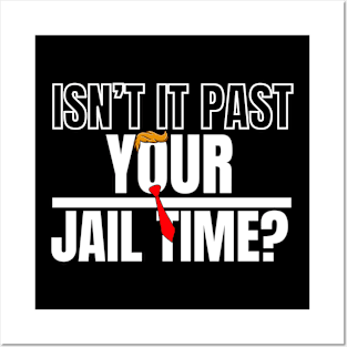 Isn't It Past Your Jail Time (v18) Posters and Art